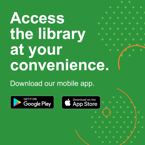 Access the library at your convenience. Download our mobile app. Get it on Google Play or download on the Apple App Store.