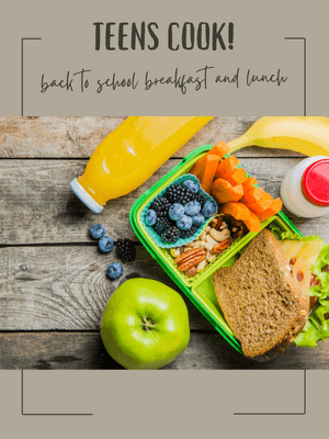 Teens Cook! Back to School Breakfast and Lunch