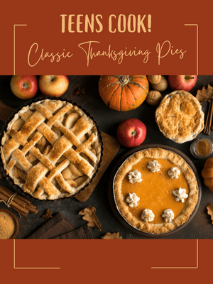 Teens Cook! Classic Thanksgiving Pies
