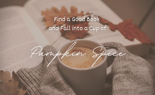 Find a Good Book and Fall Into Some Pumpkin Spice