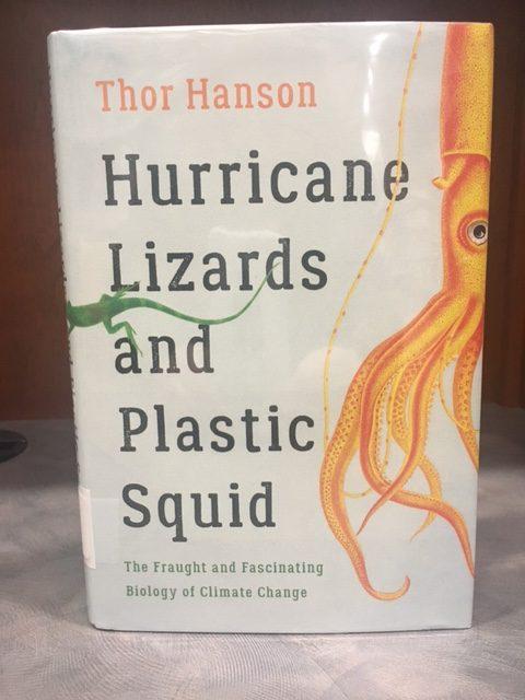 Cover of Hurricane Lizards and Plastic Squid: the Fraught and Fascinating Biology of Climate Change by Thor Hanson.