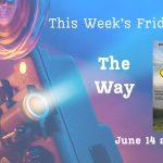 Friday Flicks – The way