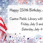 Canton Public Library will be closed Friday, July 3 and Saturday, July4